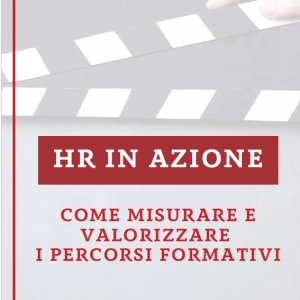 HR IN AZIONE: Come misurare e valorizzare i percorsi formativi